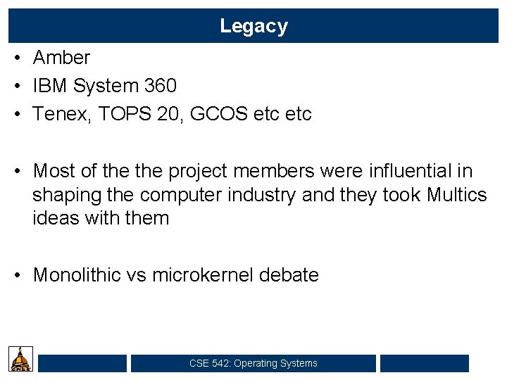 Legacy • Amber • IBM System 360 • Tenex, TOPS 20, GCOS etc •