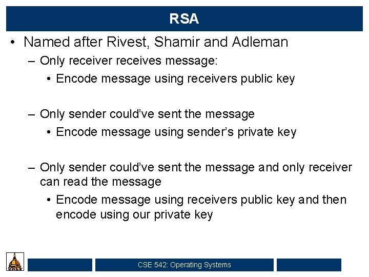 RSA • Named after Rivest, Shamir and Adleman – Only receiver receives message: •