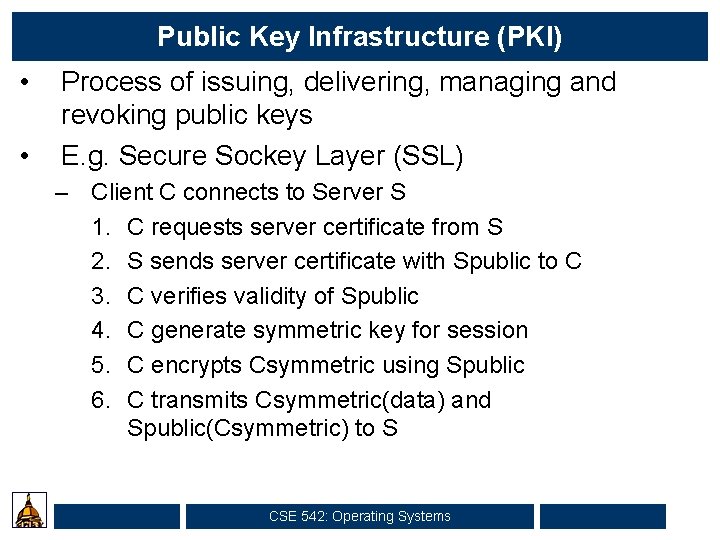 Public Key Infrastructure (PKI) • • Process of issuing, delivering, managing and revoking public