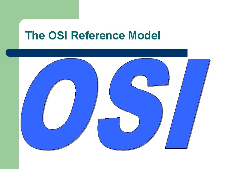 The OSI Reference Model 