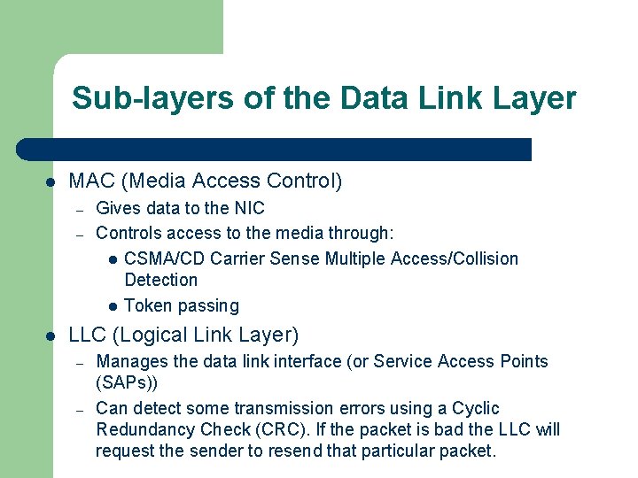 Sub-layers of the Data Link Layer l MAC (Media Access Control) – – l
