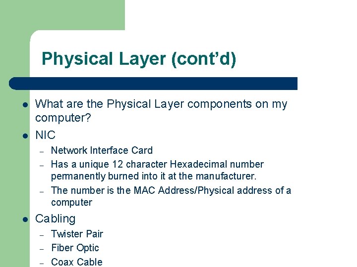 Physical Layer (cont’d) l l What are the Physical Layer components on my computer?