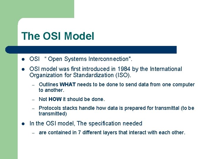 The OSI Model l OSI “ Open Systems Interconnection". l OSI model was first