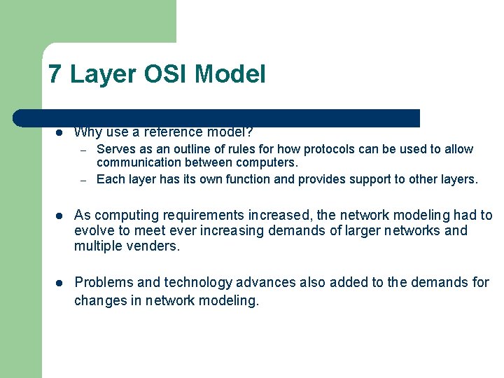 7 Layer OSI Model l Why use a reference model? – – Serves as