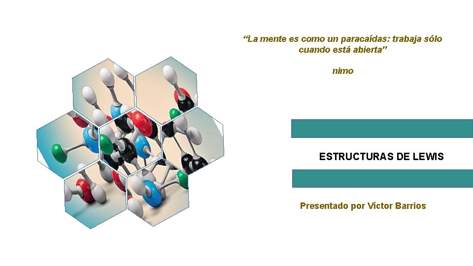 “La mente es como un paracaídas: trabaja sólo cuando está abierta” nimo ESTRUCTURAS DE