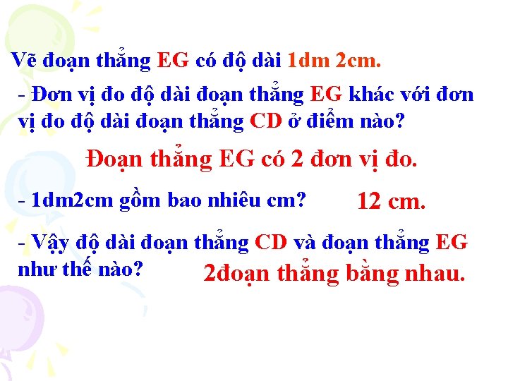 Vẽ đoạn thẳng EG có độ dài 1 dm 2 cm. - Đơn vị