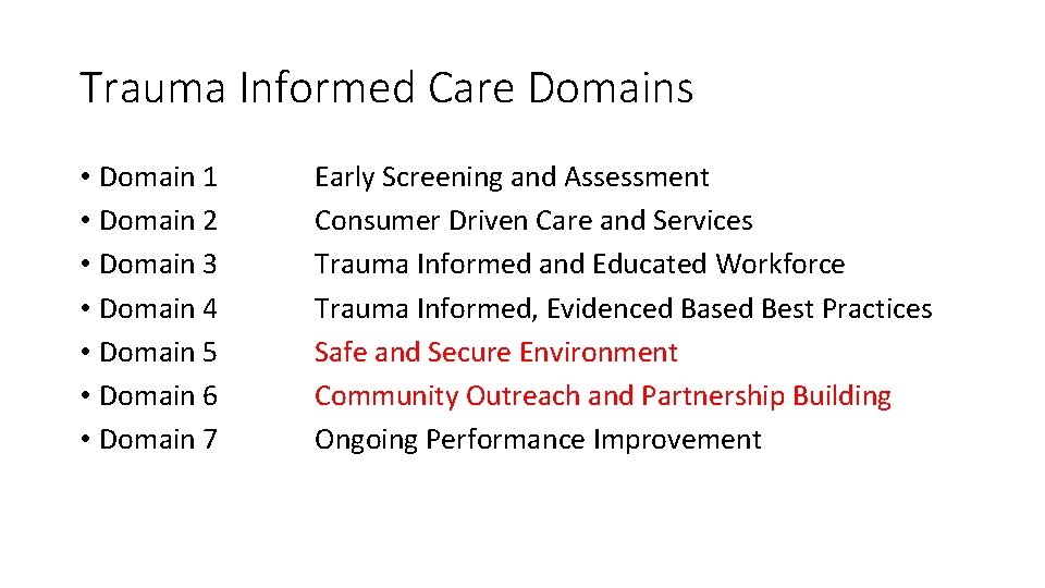 Trauma Informed Care Domains • Domain 1 • Domain 2 • Domain 3 •