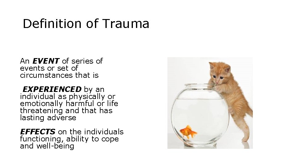 Definition of Trauma An EVENT of series of events or set of circumstances that