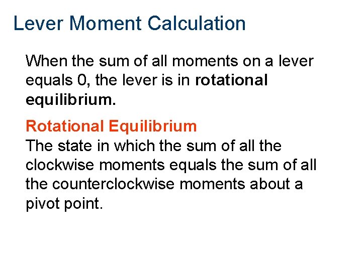 Lever Moment Calculation When the sum of all moments on a lever equals 0,