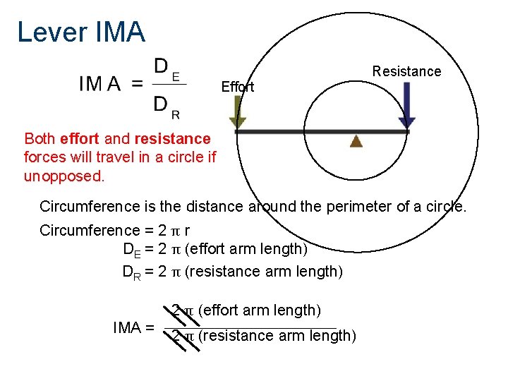 Lever IMA Resistance Effort Both effort and resistance forces will travel in a circle