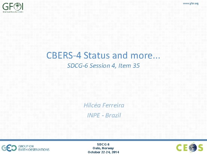 www. gfoi. org CBERS-4 Status and more. . . SDCG-6 Session 4, Item 35