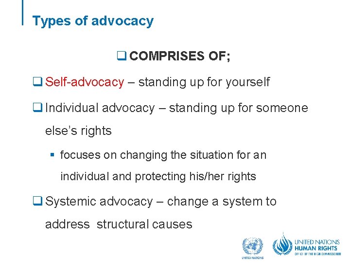 Types of advocacy q COMPRISES OF; q Self-advocacy – standing up for yourself q