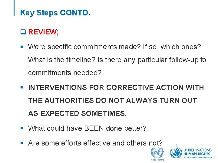 Key Steps CONTD. q REVIEW; § Were specific commitments made? If so, which ones?