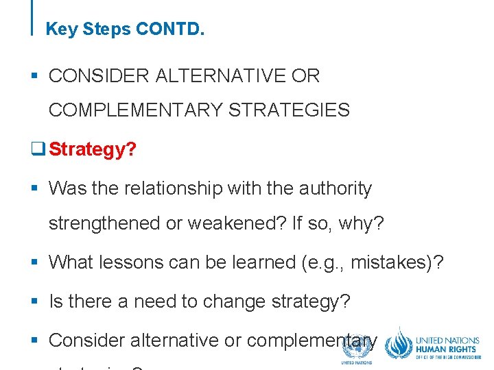 Key Steps CONTD. § CONSIDER ALTERNATIVE OR COMPLEMENTARY STRATEGIES q Strategy? § Was the