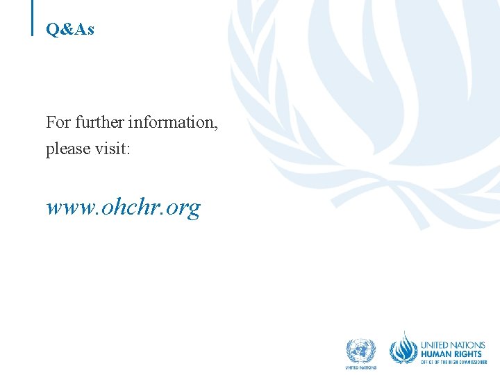 Q&As For further information, please visit: www. ohchr. org 
