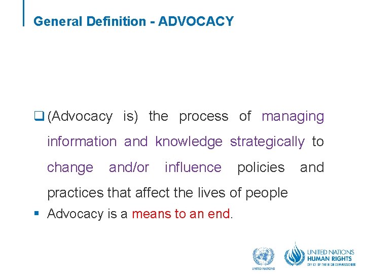 General Definition - ADVOCACY q (Advocacy is) the process of managing information and knowledge