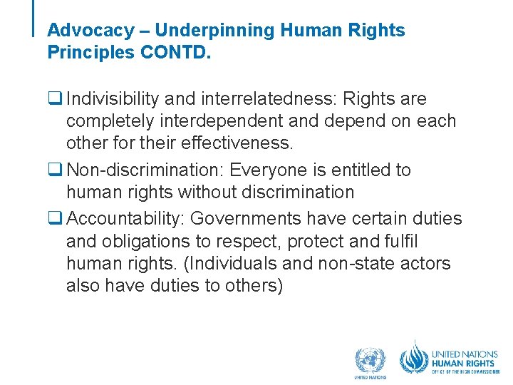 Advocacy – Underpinning Human Rights Principles CONTD. q Indivisibility and interrelatedness: Rights are completely
