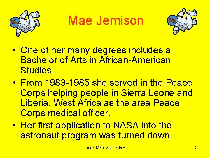 Mae Jemison • One of her many degrees includes a Bachelor of Arts in
