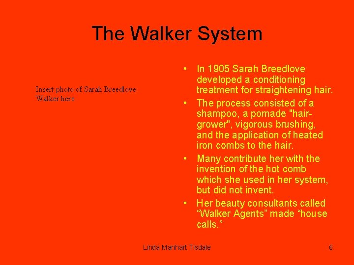 The Walker System Insert photo of Sarah Breedlove Walker here • In 1905 Sarah