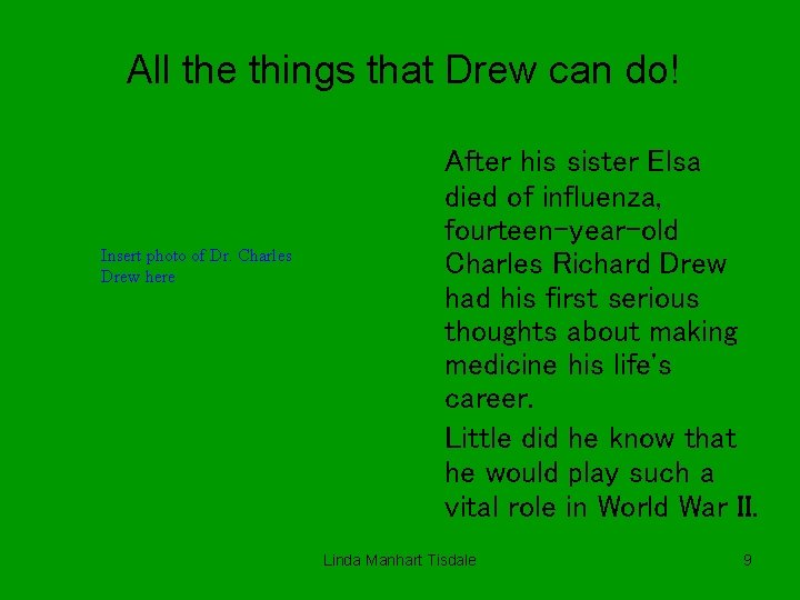 All the things that Drew can do! Insert photo of Dr. Charles Drew here