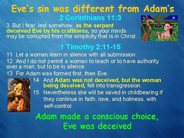 Eve’s sin was different from Adam’s 2 Corinthians 11: 3 3 But I fear,