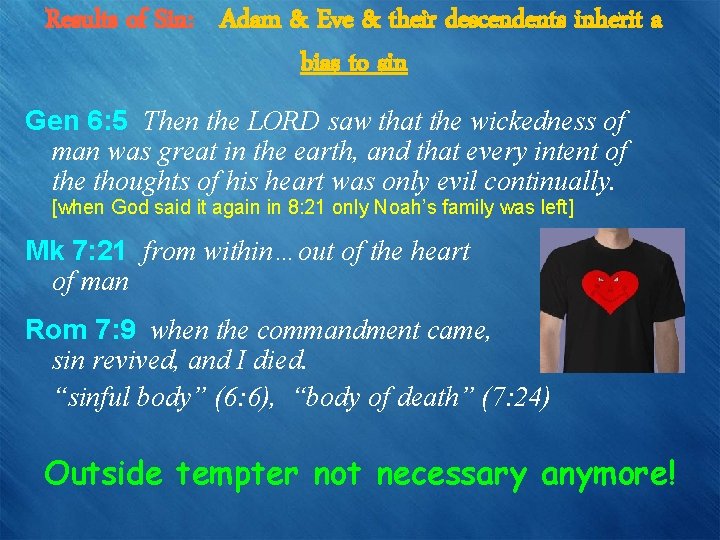 Results of Sin: Adam & Eve & their descendents inherit a bias to sin