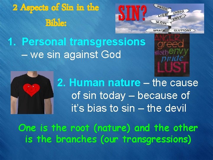 2 Aspects of Sin in the Bible: 1. Personal transgressions – we sin against