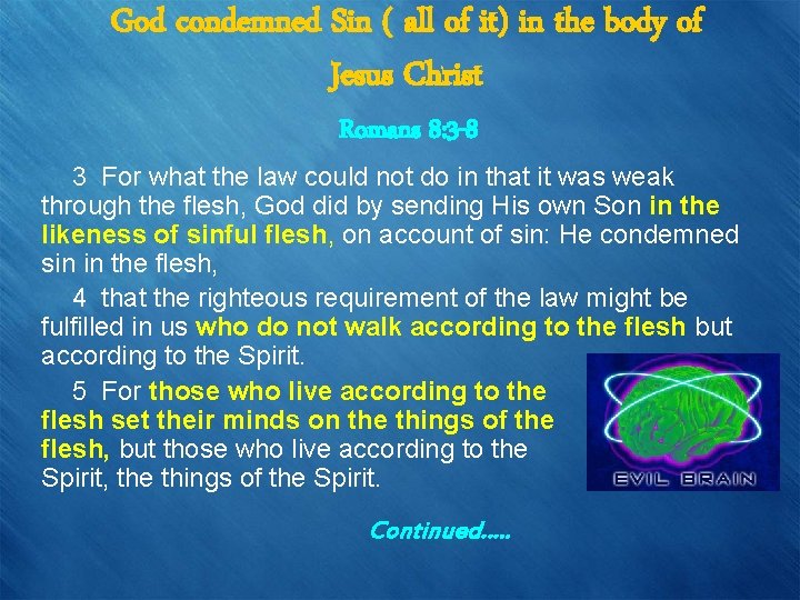 God condemned Sin ( all of it) in the body of Jesus Christ Romans