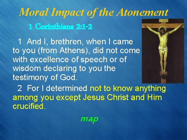 Moral Impact of the Atonement 1 Corinthians 2: 1 -2 1 And I, brethren,