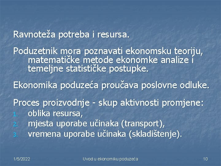 Ravnoteža potreba i resursa. Poduzetnik mora poznavati ekonomsku teoriju, matematičke metode ekonomke analize i