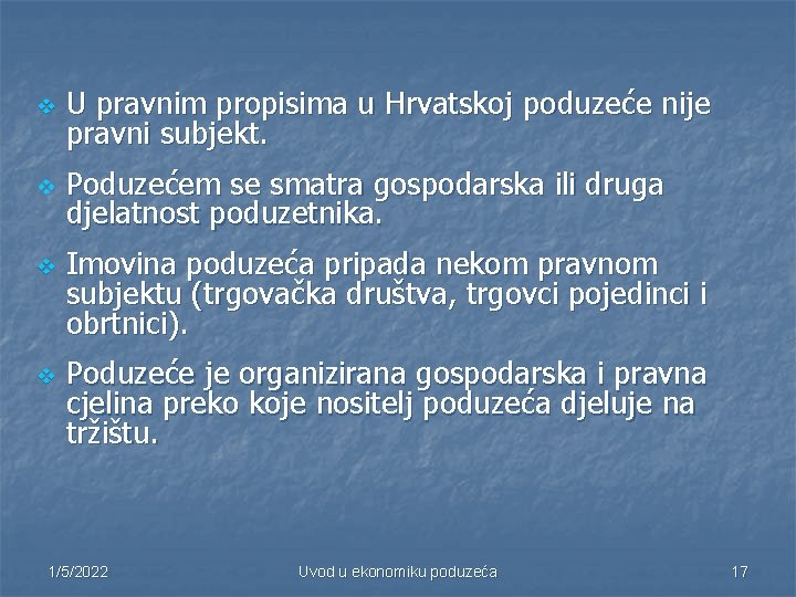 v U pravnim propisima u Hrvatskoj poduzeće nije pravni subjekt. v Poduzećem se smatra