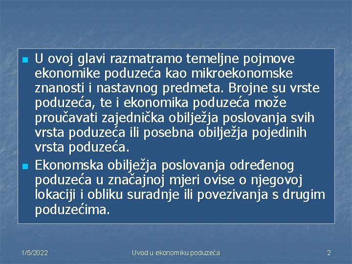 n n U ovoj glavi razmatramo temeljne pojmove ekonomike poduzeća kao mikroekonomske znanosti i