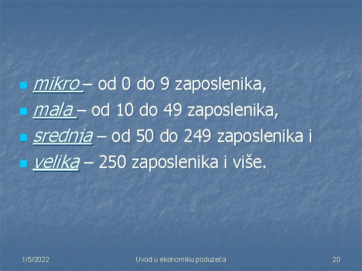 mikro – od 0 do 9 zaposlenika, n mala – od 10 do 49