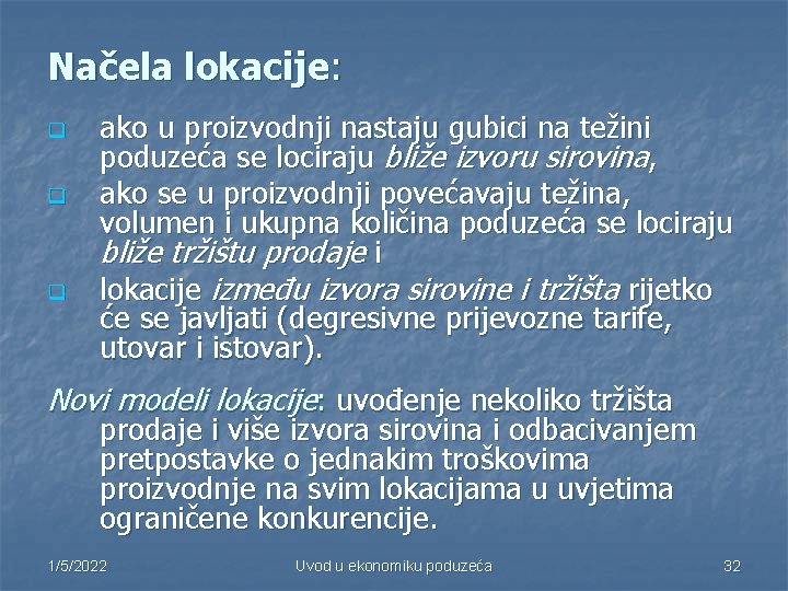 Načela lokacije: q q q ako u proizvodnji nastaju gubici na težini poduzeća se