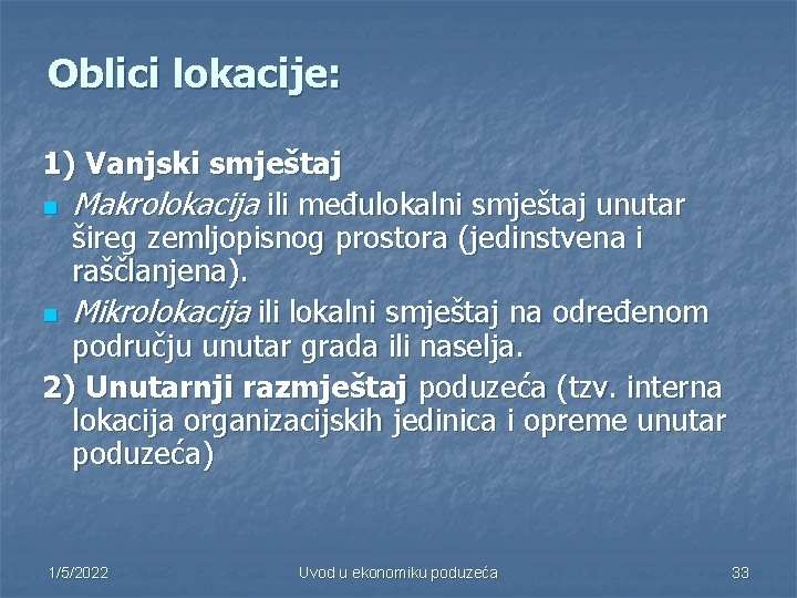 Oblici lokacije: 1) Vanjski smještaj n Makrolokacija ili međulokalni smještaj unutar šireg zemljopisnog prostora