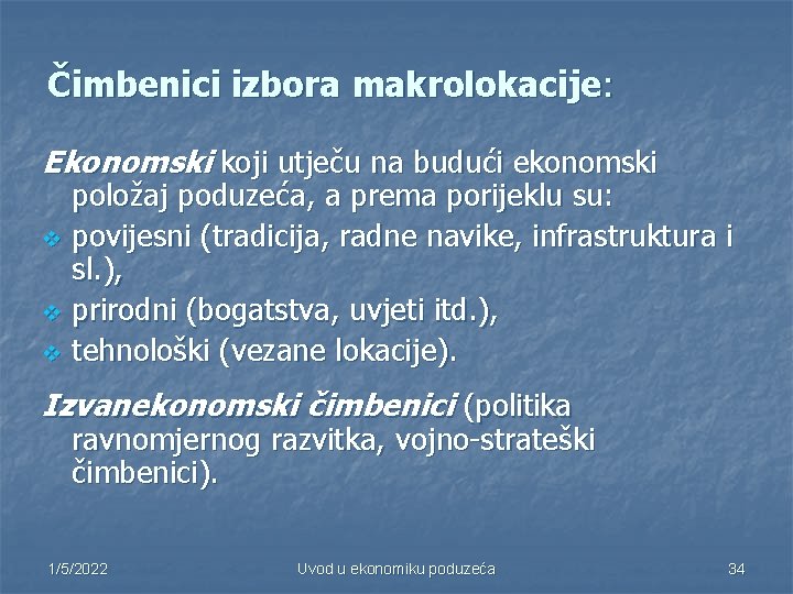 Čimbenici izbora makrolokacije: Ekonomski koji utječu na budući ekonomski v v v položaj poduzeća,