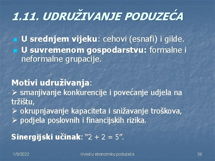 1. 11. UDRUŽIVANJE PODUZEĆA n n U srednjem vijeku: cehovi (esnafi) i gilde. U