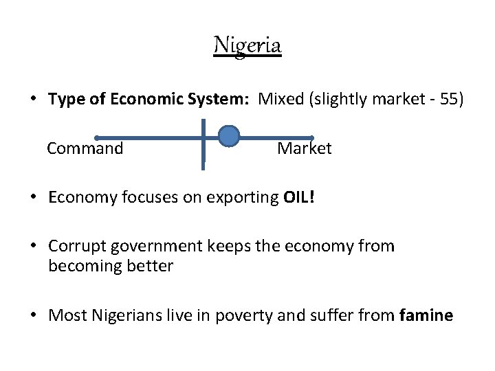 Nigeria • Type of Economic System: Mixed (slightly market - 55) Command Market •