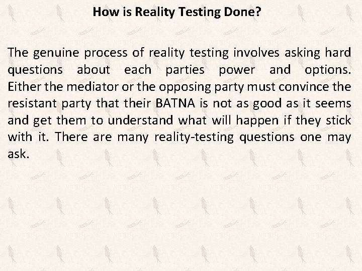 How is Reality Testing Done? The genuine process of reality testing involves asking hard