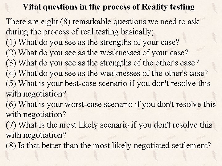 Vital questions in the process of Reality testing There are eight (8) remarkable questions