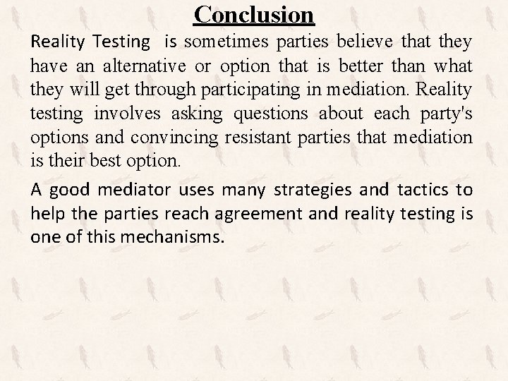 Conclusion Reality Testing is sometimes parties believe that they have an alternative or option