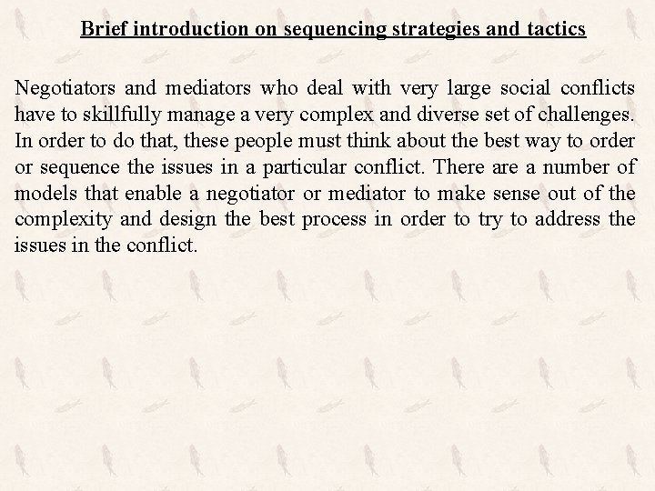 Brief introduction on sequencing strategies and tactics Negotiators and mediators who deal with very