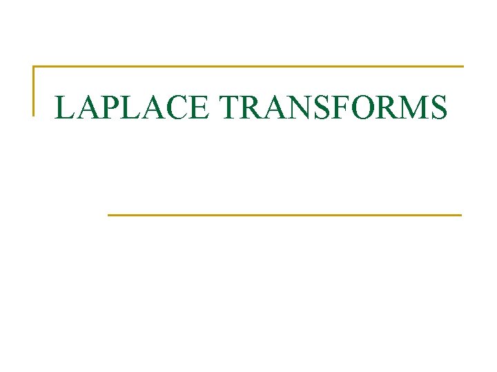 LAPLACE TRANSFORMS 