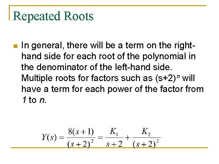 Repeated Roots n In general, there will be a term on the righthand side