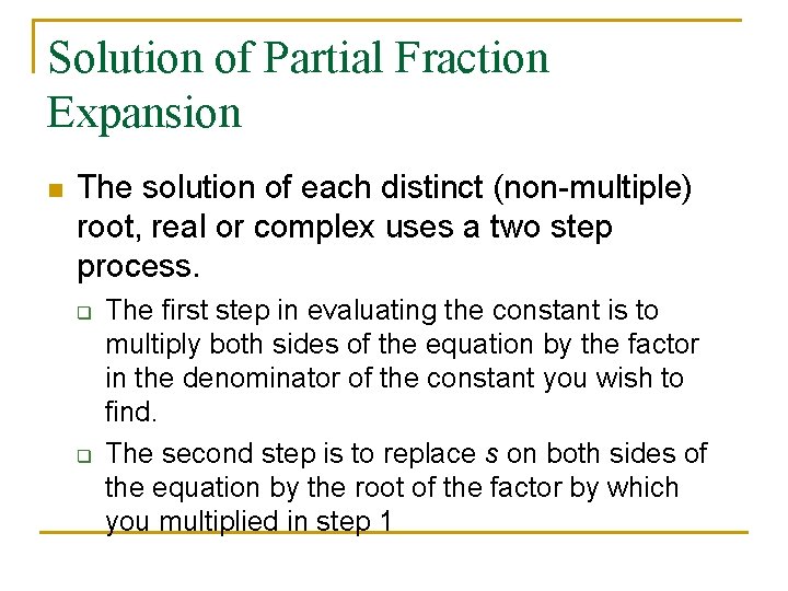 Solution of Partial Fraction Expansion n The solution of each distinct (non-multiple) root, real