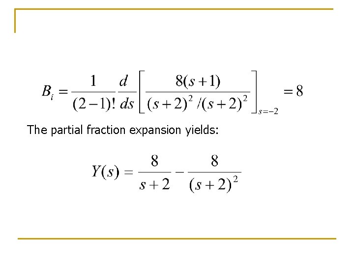 The partial fraction expansion yields: 