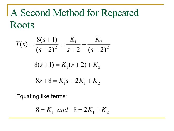 A Second Method for Repeated Roots Equating like terms: 