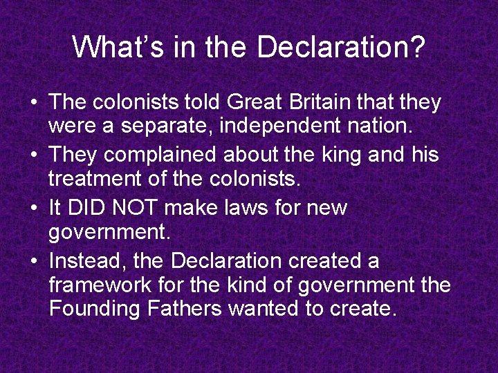 What’s in the Declaration? • The colonists told Great Britain that they were a