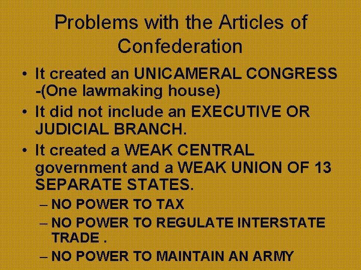 Problems with the Articles of Confederation • It created an UNICAMERAL CONGRESS -(One lawmaking