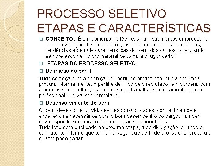 PROCESSO SELETIVO ETAPAS E CARACTERÍSTICAS CONCEITO; É um conjunto de técnicas ou instrumentos empregados